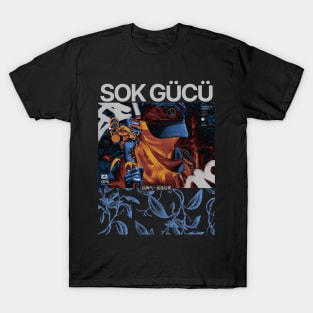 SOK GÜCÜ T-Shirt